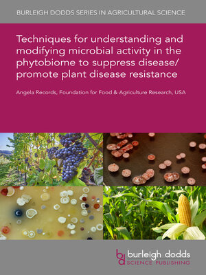 cover image of Techniques for understanding and modifying microbial activity in the phytobiome to suppress disease/promote plant disease resistance